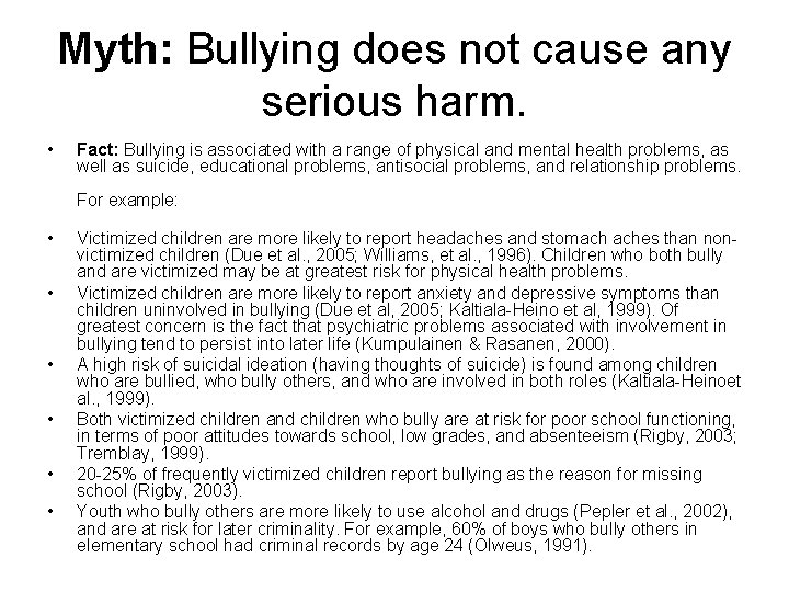 Myth: Bullying does not cause any serious harm. • Fact: Bullying is associated with