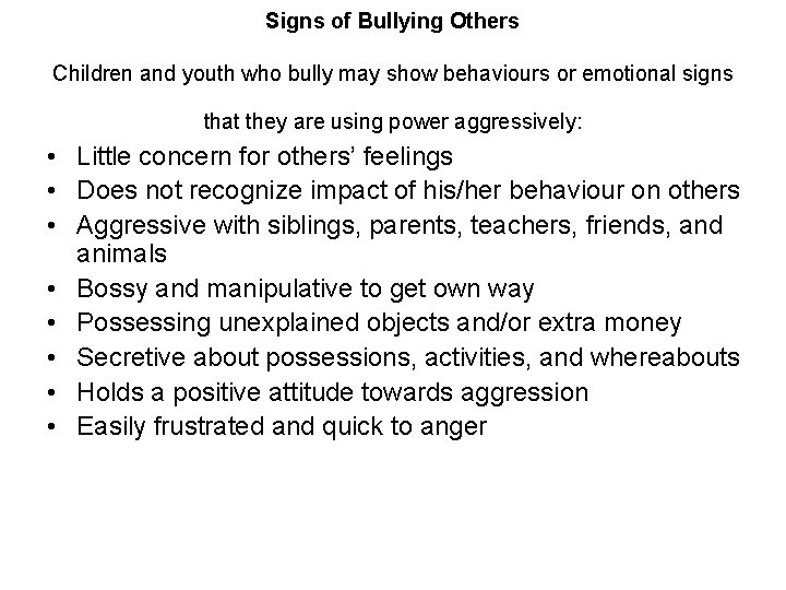 Signs of Bullying Others Children and youth who bully may show behaviours or emotional