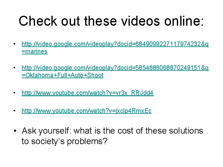 Check out these videos online: • http: //video. google. com/videoplay? docid=6849099227117974232&q =marines • http: