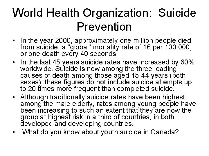 World Health Organization: Suicide Prevention • In the year 2000, approximately one million people