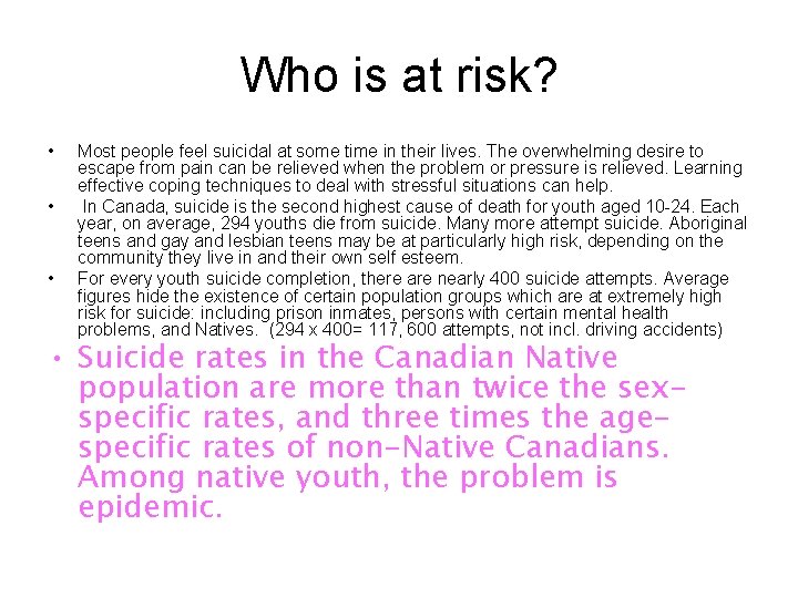 Who is at risk? • • • Most people feel suicidal at some time