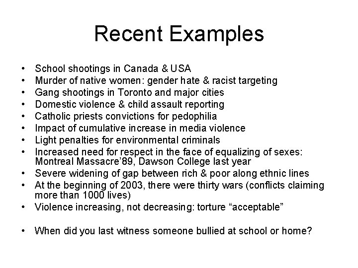 Recent Examples • • School shootings in Canada & USA Murder of native women: