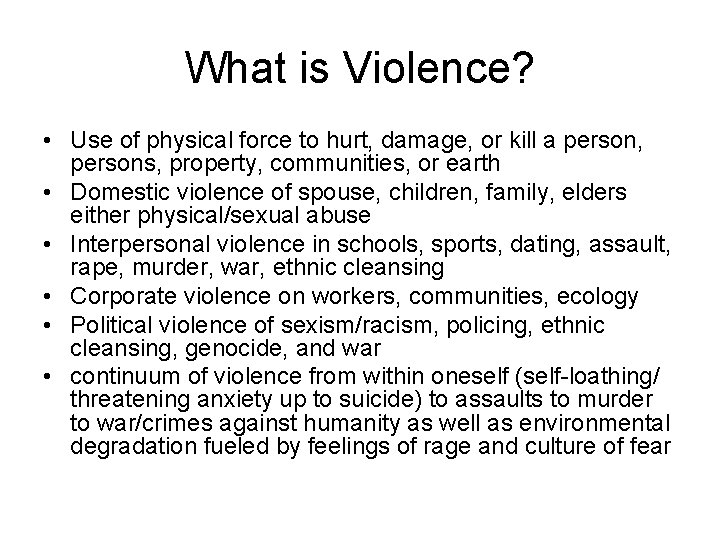 What is Violence? • Use of physical force to hurt, damage, or kill a