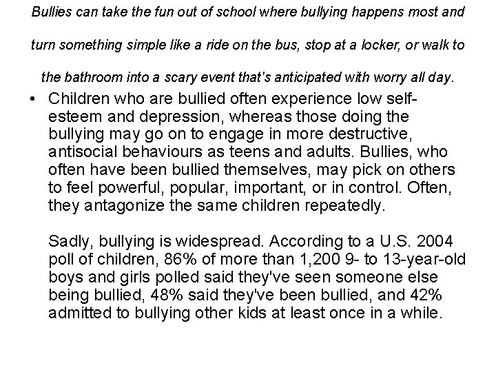 Bullies can take the fun out of school where bullying happens most and turn
