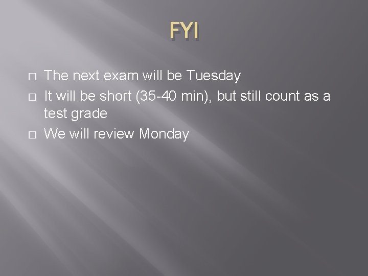 FYI � � � The next exam will be Tuesday It will be short