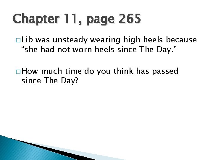 Chapter 11, page 265 � Lib was unsteady wearing high heels because “she had