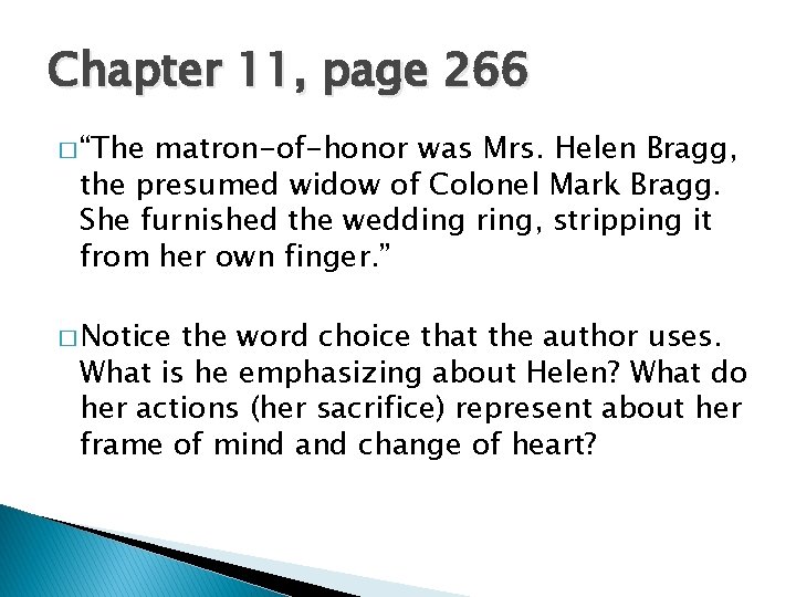 Chapter 11, page 266 � “The matron-of-honor was Mrs. Helen Bragg, the presumed widow