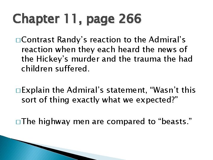 Chapter 11, page 266 � Contrast Randy’s reaction to the Admiral’s reaction when they