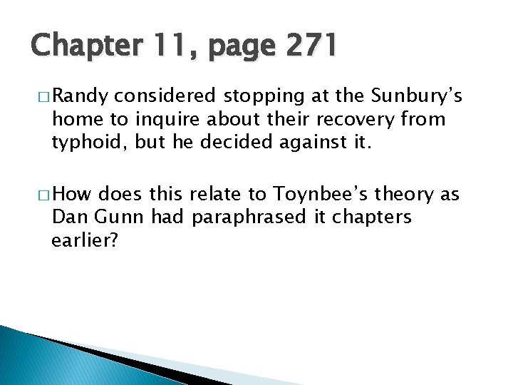 Chapter 11, page 271 � Randy considered stopping at the Sunbury’s home to inquire