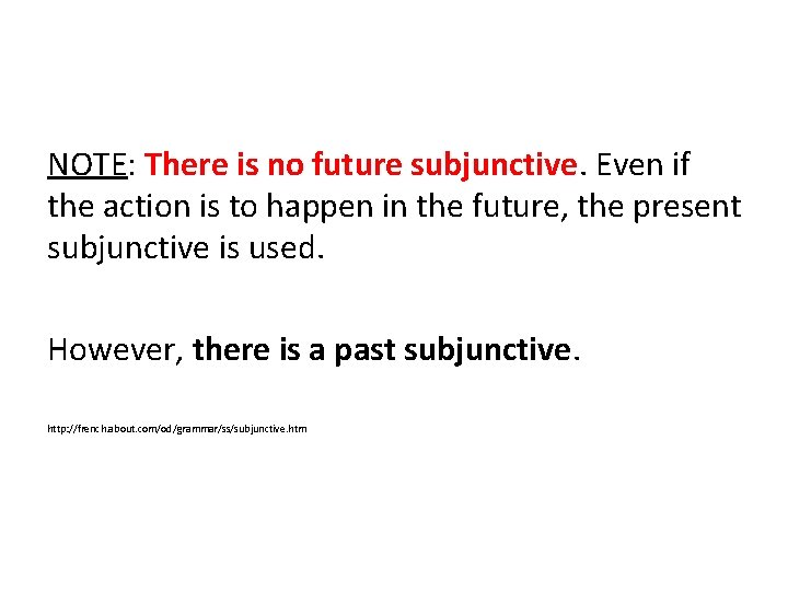 NOTE: There is no future subjunctive. Even if the action is to happen in NOTE: There is no future subjunctive. Even if the action is to happen in