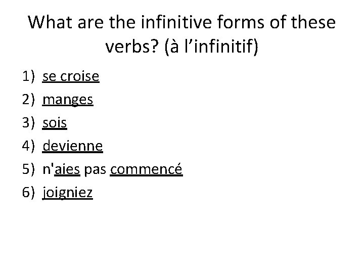 What are the infinitive forms of these verbs? (à l’infinitif) 1) 2) 3) 4) What are the infinitive forms of these verbs? (à l’infinitif) 1) 2) 3) 4)