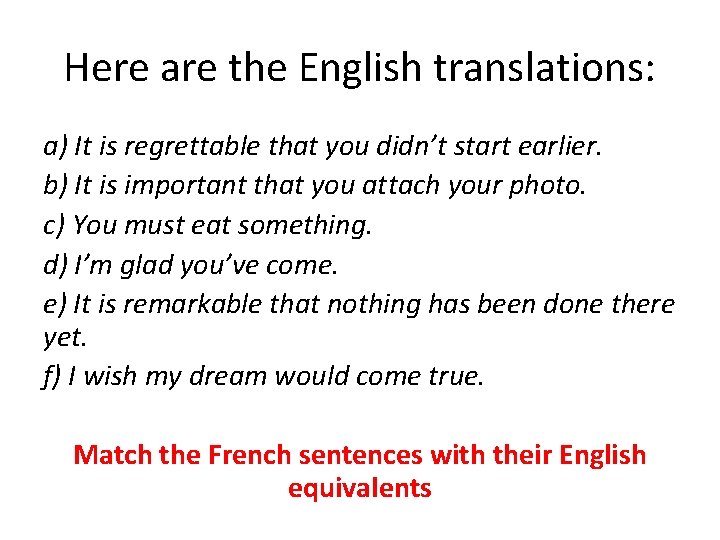 Here are the English translations: a) It is regrettable that you didn’t start earlier. Here are the English translations: a) It is regrettable that you didn’t start earlier.