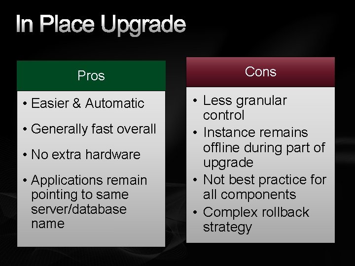 In Place Upgrade Pros • Easier & Automatic • Generally fast overall • No