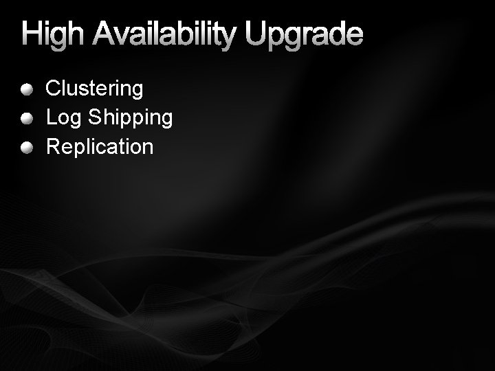 High Availability Upgrade Clustering Log Shipping Replication 