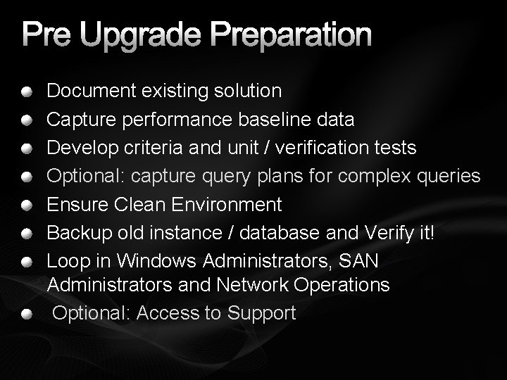Pre Upgrade Preparation Document existing solution Capture performance baseline data Develop criteria and unit