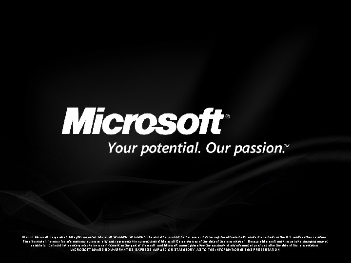 © 2008 Microsoft Corporation. All rights reserved. Microsoft, Windows Vista and other product names
