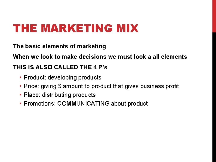 THE MARKETING MIX The basic elements of marketing When we look to make decisions