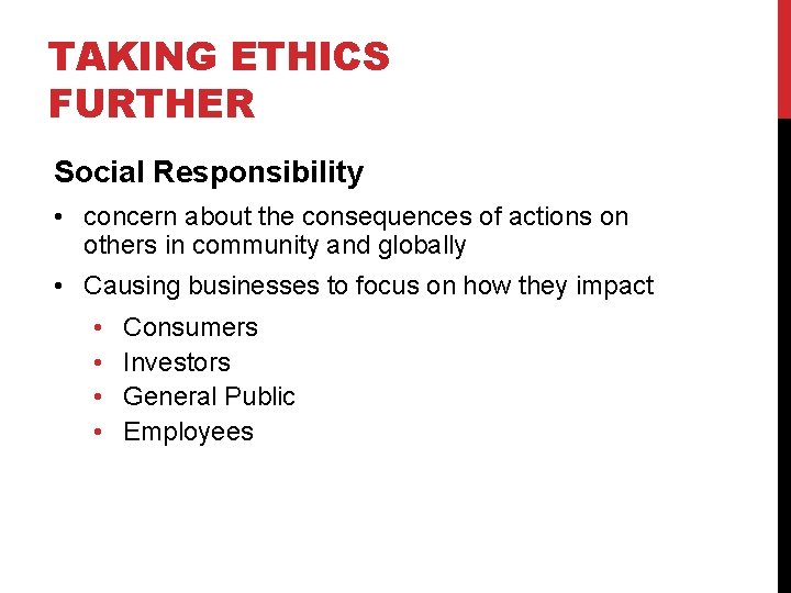 TAKING ETHICS FURTHER Social Responsibility • concern about the consequences of actions on others