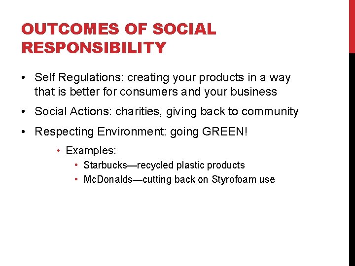 OUTCOMES OF SOCIAL RESPONSIBILITY • Self Regulations: creating your products in a way that