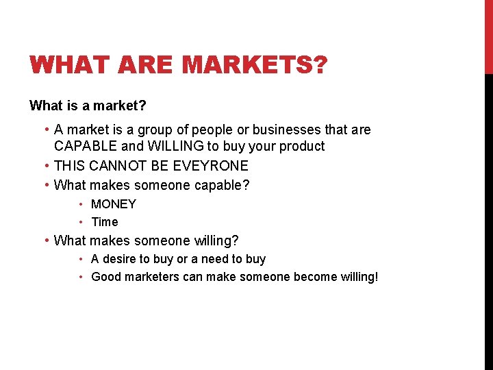 WHAT ARE MARKETS? What is a market? • A market is a group of