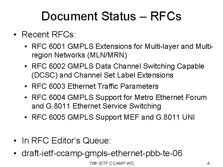 Document Status – RFCs • Recent RFCs: • RFC 6001 GMPLS Extensions for Multi-layer