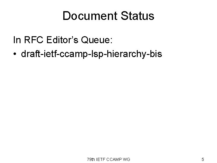 Document Status In RFC Editor’s Queue: • draft-ietf-ccamp-lsp-hierarchy-bis 79 th IETF CCAMP WG 5