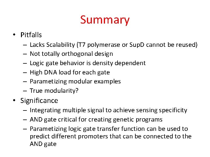 Summary • Pitfalls – – – Lacks Scalability (T 7 polymerase or Sup. D