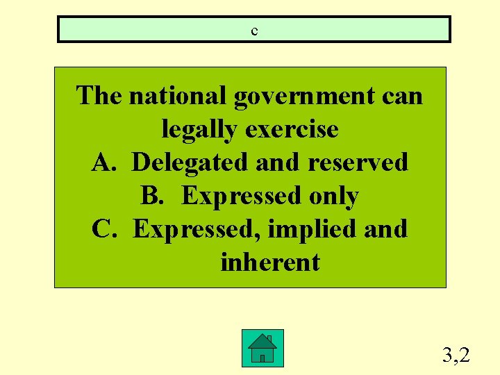 c The national government can legally exercise A. Delegated and reserved B. Expressed only