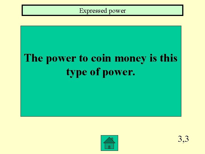 Expressed power The power to coin money is this type of power. 3, 3