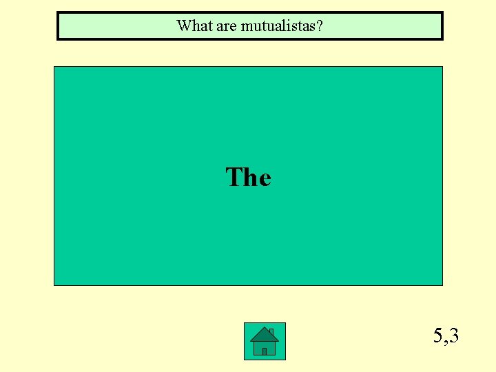 What are mutualistas? The 5, 3 