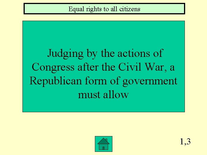 Equal rights to all citizens Judging by the actions of Congress after the Civil