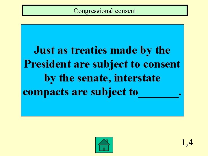 Congressional consent Just as treaties made by the President are subject to consent by