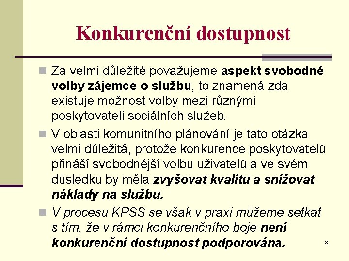 Konkurenční dostupnost n Za velmi důležité považujeme aspekt svobodné volby zájemce o službu, to