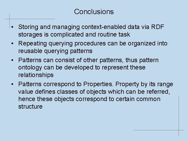 Conclusions • Storing and managing context-enabled data via RDF storages is complicated and routine