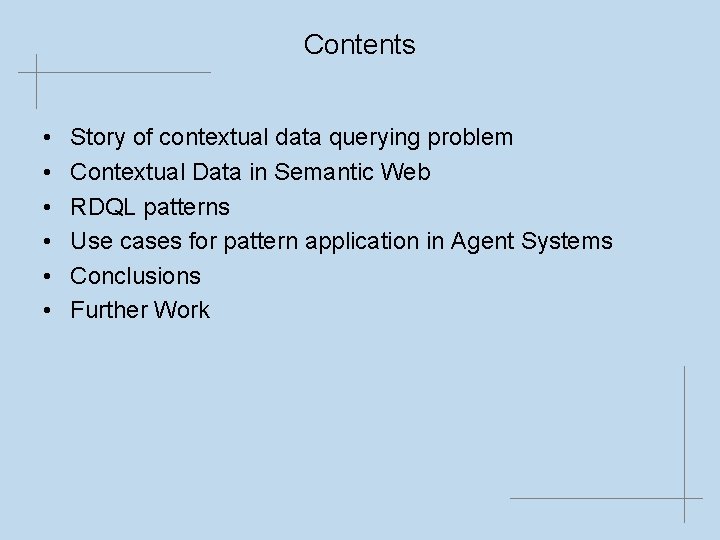 Contents • • • Story of contextual data querying problem Contextual Data in Semantic