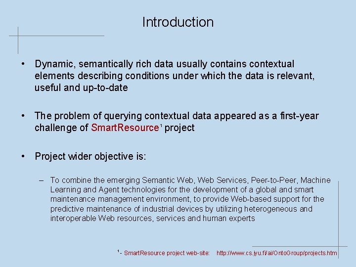 Introduction • Dynamic, semantically rich data usually contains contextual elements describing conditions under which