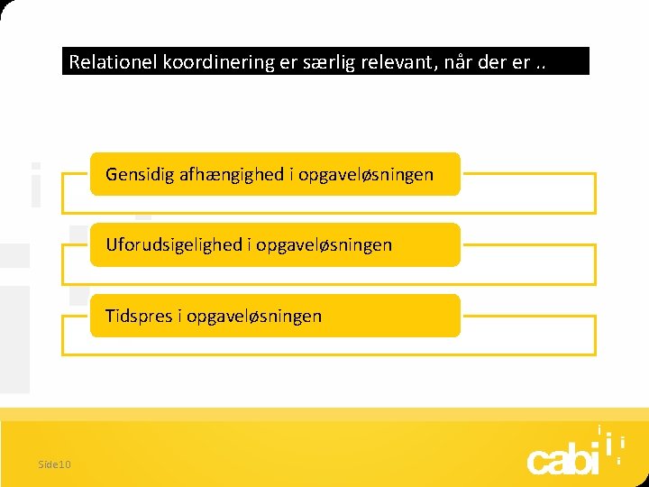 Relationel koordinering er særlig relevant, når der er. . Gensidig afhængighed i opgaveløsningen Uforudsigelighed