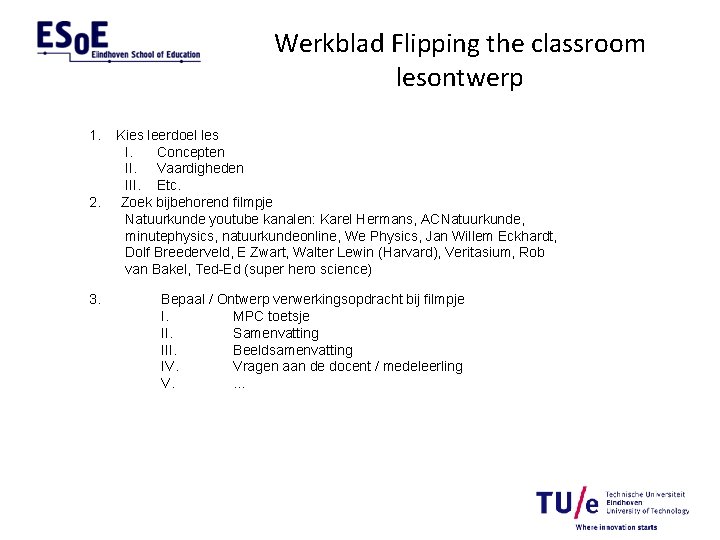 Werkblad Flipping the classroom lesontwerp 1. 2. 3. Kies leerdoel les I. Concepten II.