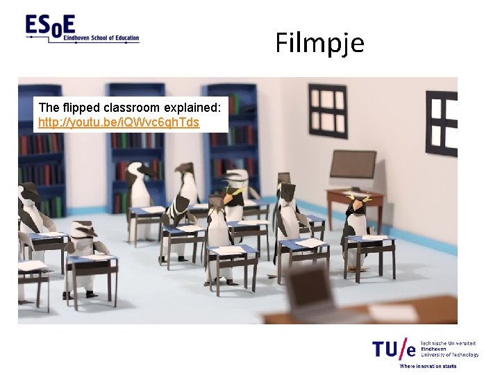 Filmpje The flipped classroom explained: http: //youtu. be/i. QWvc 6 qh. Tds 
