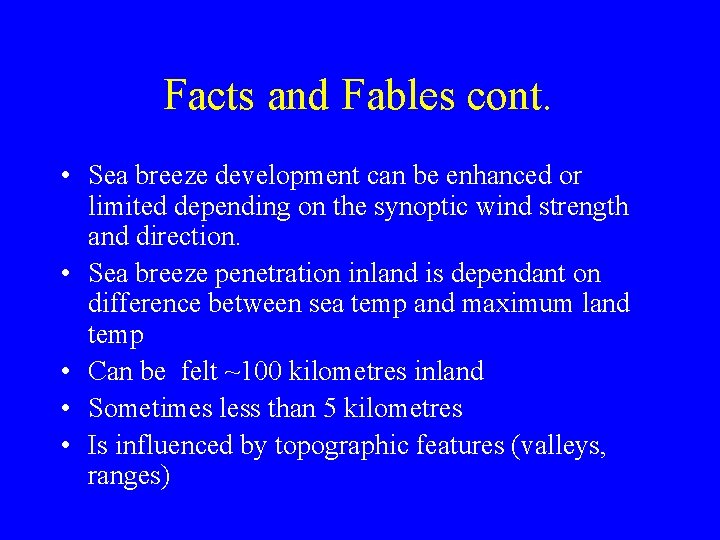 Facts and Fables cont. • Sea breeze development can be enhanced or limited depending
