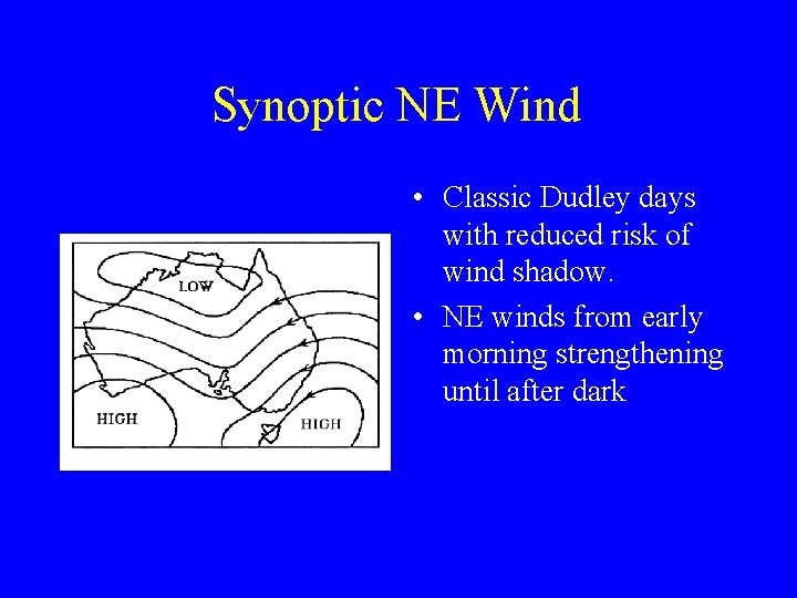 Synoptic NE Wind • Classic Dudley days with reduced risk of wind shadow. •