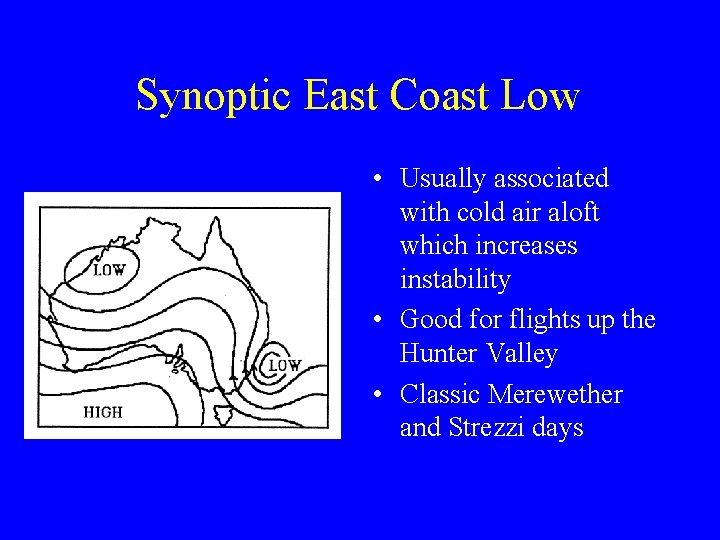 Synoptic East Coast Low • Usually associated with cold air aloft which increases instability