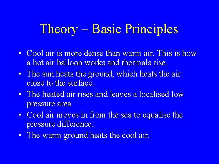 Theory – Basic Principles • Cool air is more dense than warm air. This