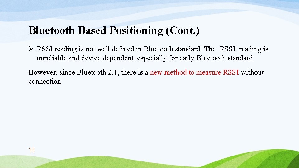 Bluetooth Based Positioning (Cont. ) Ø RSSI reading is not well defined in Bluetooth