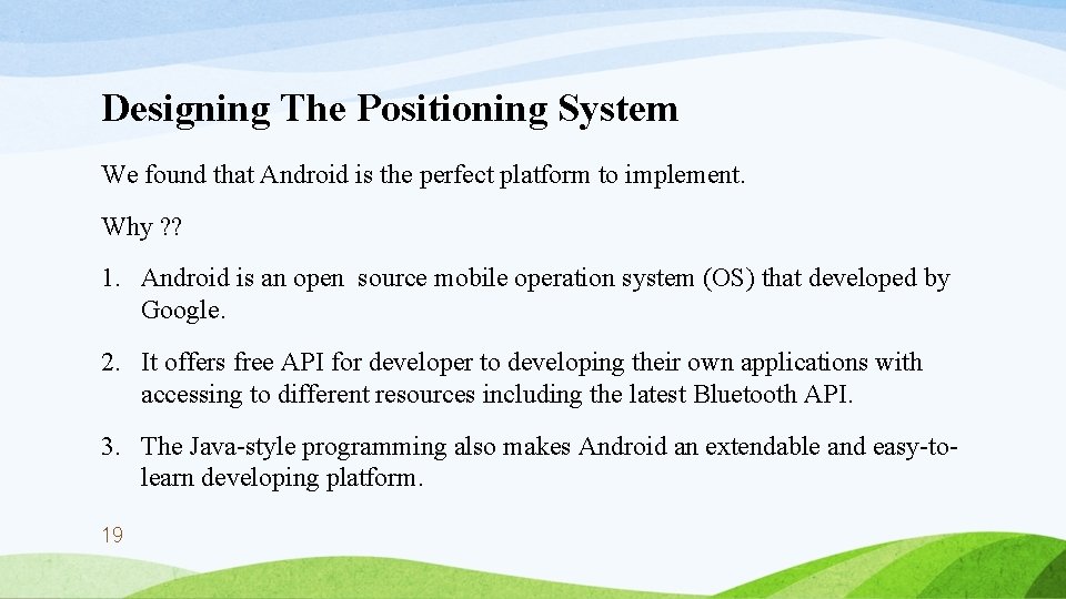 Designing The Positioning System We found that Android is the perfect platform to implement.