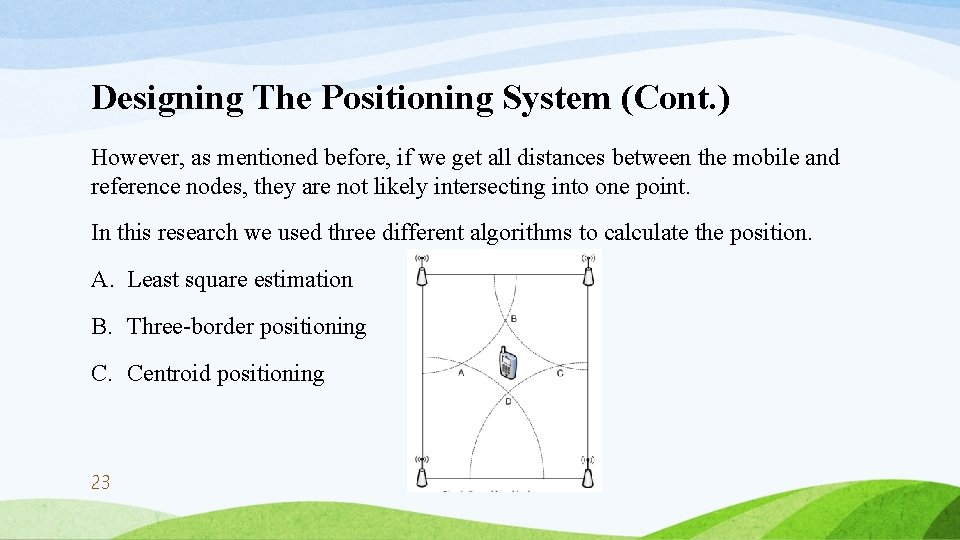 Designing The Positioning System (Cont. ) However, as mentioned before, if we get all