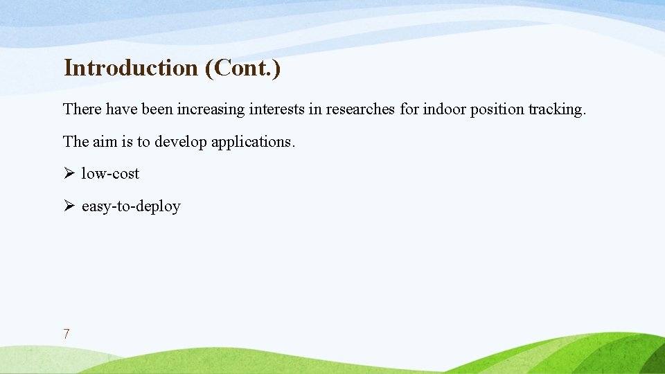 Introduction (Cont. ) There have been increasing interests in researches for indoor position tracking.