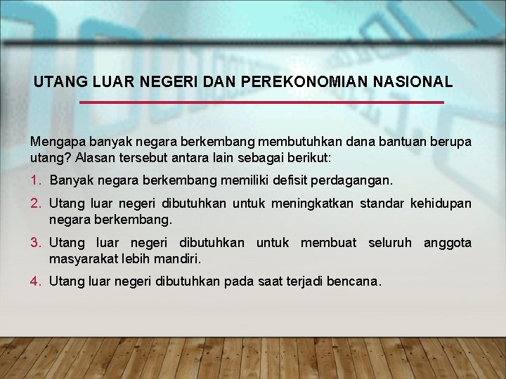 UTANG LUAR NEGERI DAN PEREKONOMIAN NASIONAL Mengapa banyak negara berkembang membutuhkan dana bantuan berupa