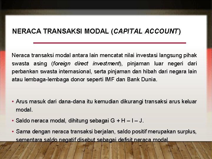 NERACA TRANSAKSI MODAL (CAPITAL ACCOUNT) Neraca transaksi modal antara lain mencatat nilai investasi langsung