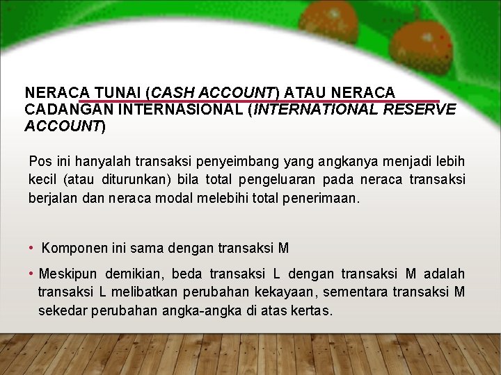 NERACA TUNAI (CASH ACCOUNT) ATAU NERACA CADANGAN INTERNASIONAL (INTERNATIONAL RESERVE ACCOUNT) Pos ini hanyalah